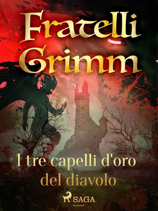 I tre capelli d'oro del diavolo - Brothers Grimm,Fanny Vanzi Mussini - ebook