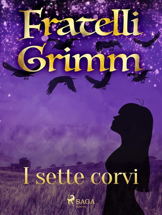 I sette corvi - Brothers Grimm,Fanny Vanzi Mussini - ebook