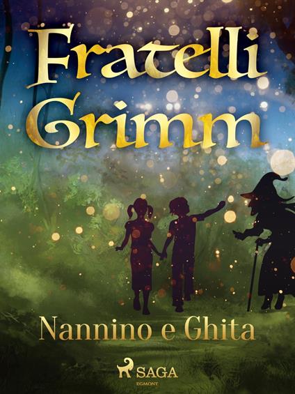Nannino e Ghita - Brothers Grimm,Fanny Vanzi Mussini - ebook