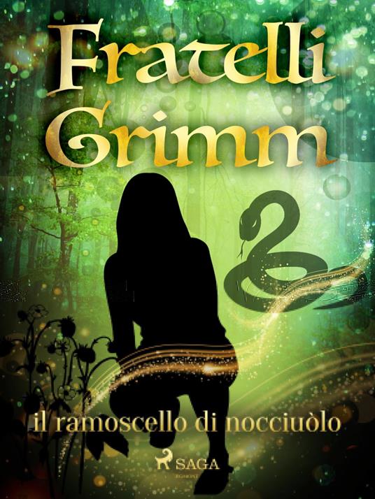 il ramoscello di nocciuòlo - Brothers Grimm,Fanny Vanzi Mussini - ebook