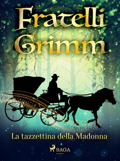 La tazzettina della Madonna - Brothers Grimm,Fanny Vanzi Mussini - ebook