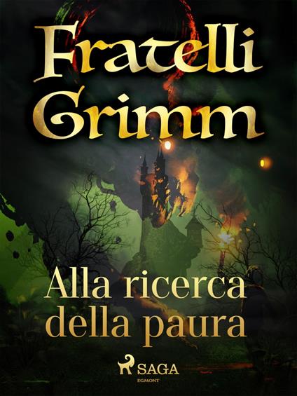 Alla ricerca della paura - Brothers Grimm,Fanny Vanzi Mussini - ebook