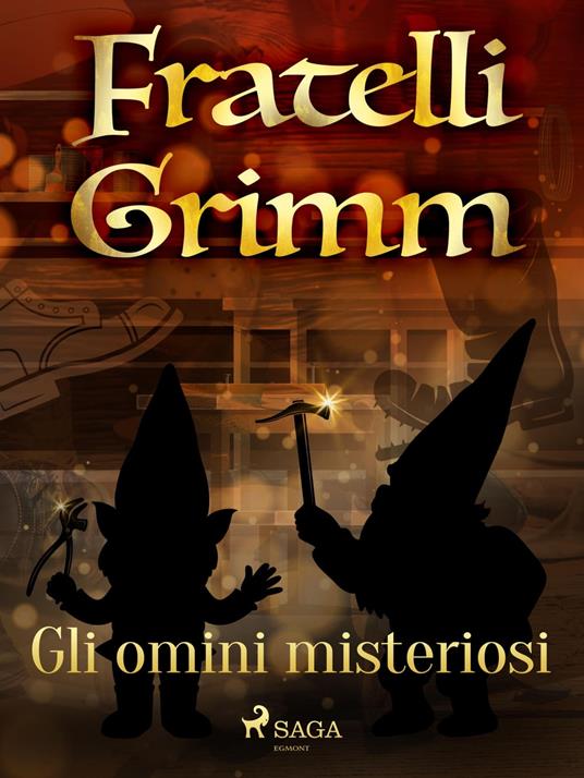 Gli omini misteriosi - Brothers Grimm,Fanny Vanzi Mussini - ebook