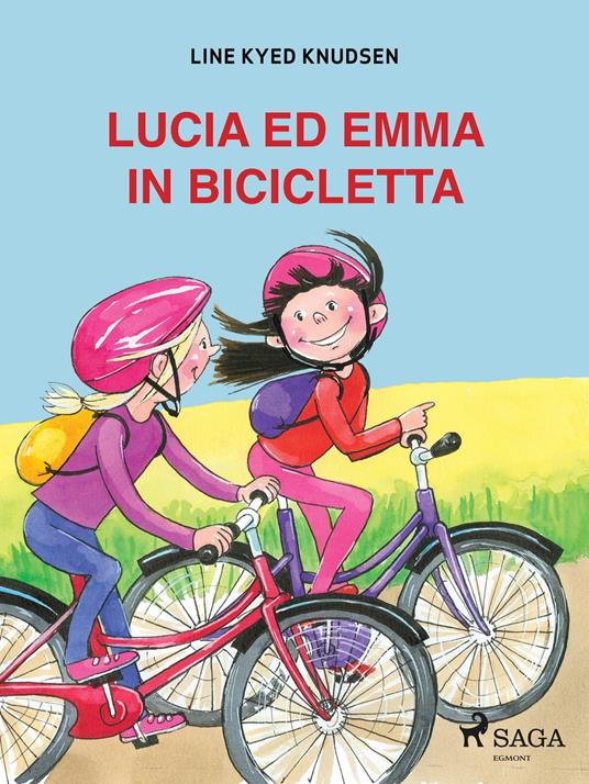 Lucia ed Emma in bicicletta - Line Kyed Knudsen,Louise Nørgaard Hansen - ebook
