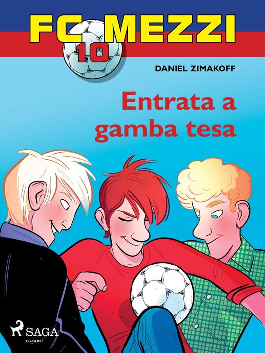 FC Mezzi 10 - Entrata a gamba tesa - Daniel Zimakoff,Louise Nørgaard Hansen - ebook