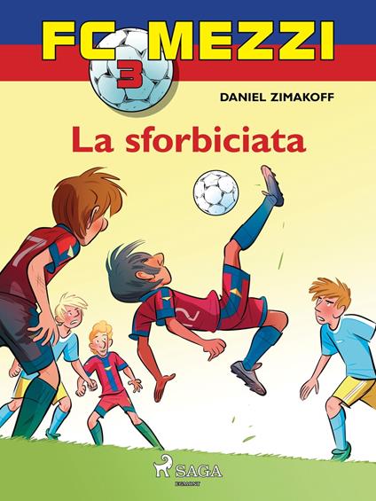 FC Mezzi 3 - La sforbiciata - Daniel Zimakoff,Louise Nørgaard Hansen - ebook