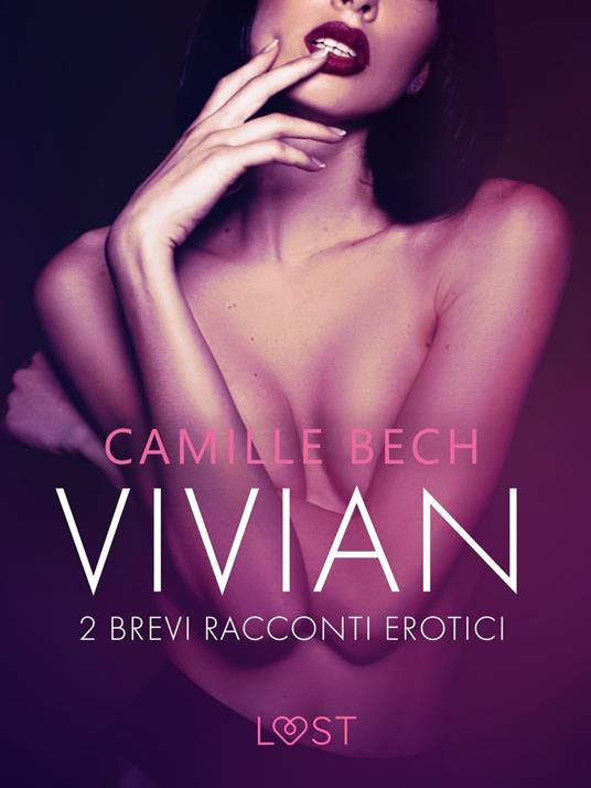 Vivian - 2 brevi racconti erotici - Camille Bech,Lust - ebook