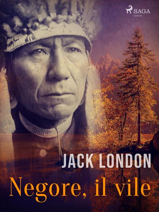 Negore, il vile - Jack London,Gian Dàuli - ebook