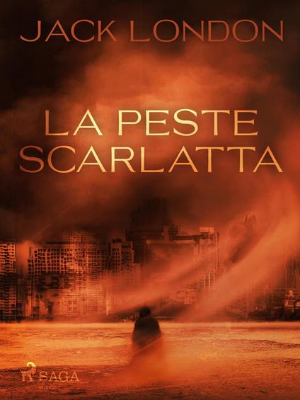 La peste scarlatta - Jack London,Gian Dàuli - ebook