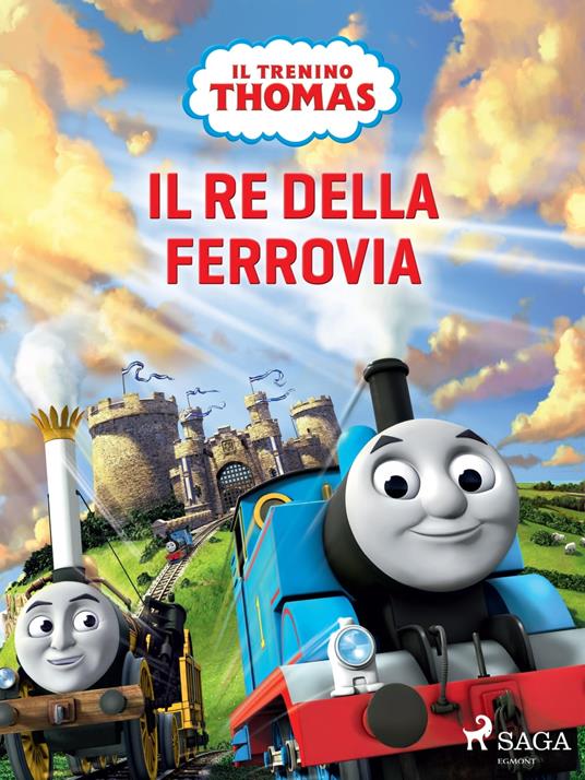 Il trenino Thomas - Il re della ferrovia - Mattel,Anna Pigozzo - ebook