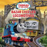 Thomas et ses amis - Bazar chez les locomotives