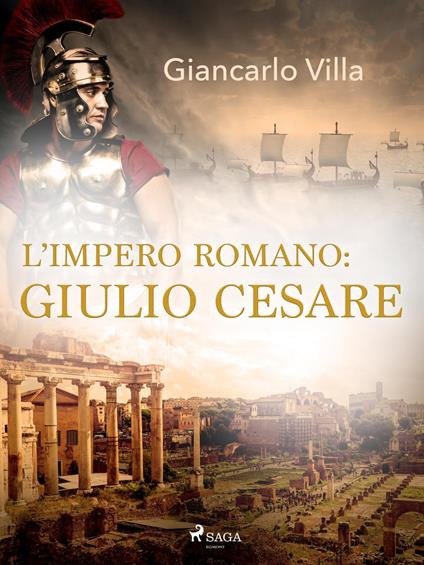 L'impero romano: Giulio Cesare - Giancarlo Villa - ebook