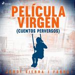 Película virgen (Cuentos perversos)