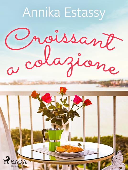 Croissant a colazione - Annika Estassy Lovén - ebook