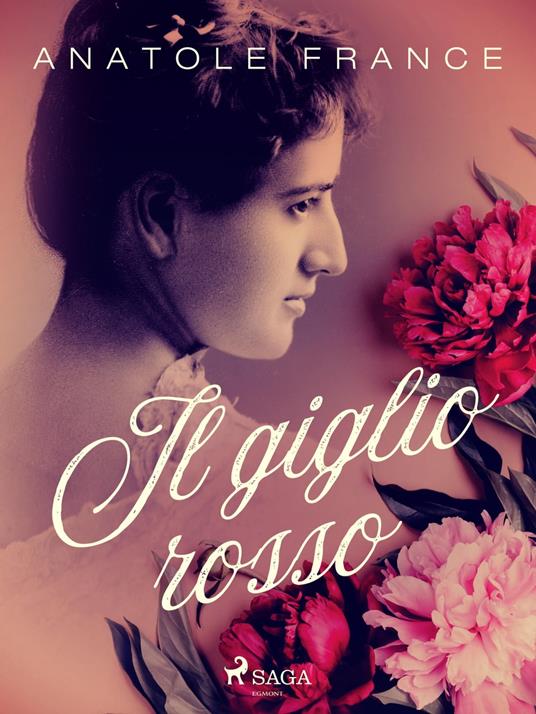 Il giglio rosso - Anatole France,Arturo Salucci - ebook