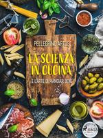 La scienza in cucina e l'arte di mangiar bene