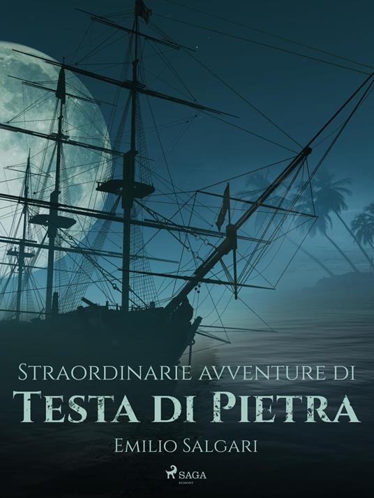 Straordinarie avventure di Testa di Pietra - Emilio Salgari - ebook