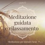 Meditazione guidata e rilassamento (parte 6) - Meditazione per dormire bene