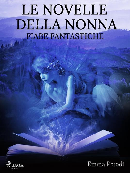 Le novelle della nonna. Fiabe fantastiche - Emma Perodi - ebook