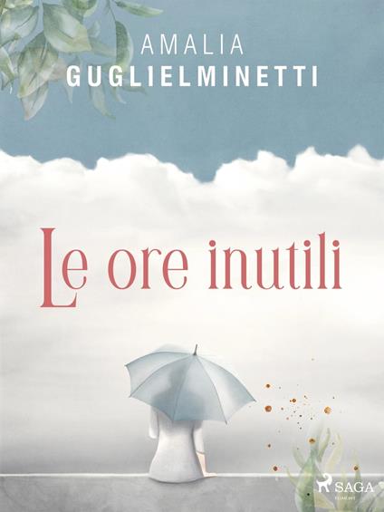 Le ore inutili - Amalia Guglielminetti - ebook