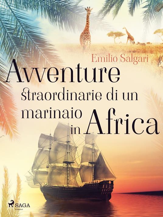 Avventure straordinarie di un marinaio in Africa - Emilio Salgari - ebook