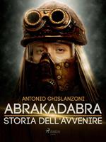 Abrakadabra - Storia dell'avvenire