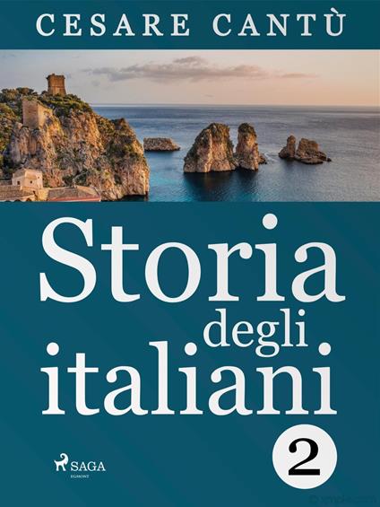 Storia degli italiani 2 - Cesare Cantù - ebook