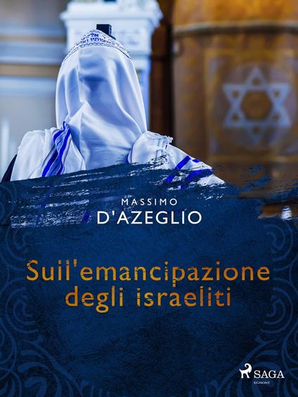 Sull'emancipazione degli israeliti - Massimo D'Azeglio - ebook