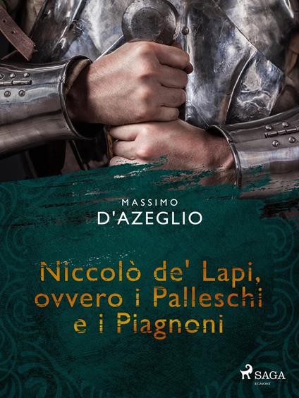 Niccolò de' Lapi, ovvero i Palleschi e i Piagnoni - Massimo D'Azeglio - ebook