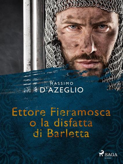 Ettore Fieramosca o la disfatta di Barletta - Massimo D'Azeglio - ebook