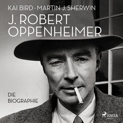 J. Robert Oppenheimer: Die Biographie | Das Hörbuch zum Kino-Highlight im Sommer 2023