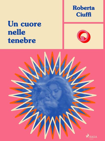 Un cuore nelle tenebre - Roberta Ciuffi - ebook