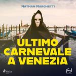 Ultimo carnevale a Venezia. Un'indagine per il commissario Enzo Fellini