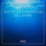 Rilassamento - Sotto la superficie del mare