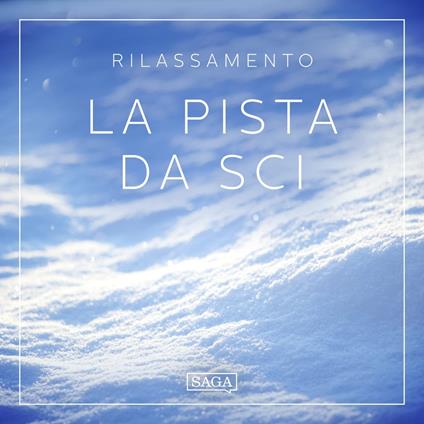 Rilassamento - La pista da sci