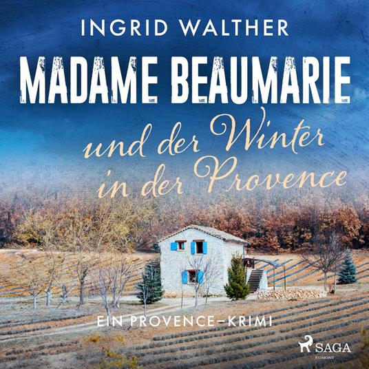 Madame Beaumarie und der Winter in der Provence