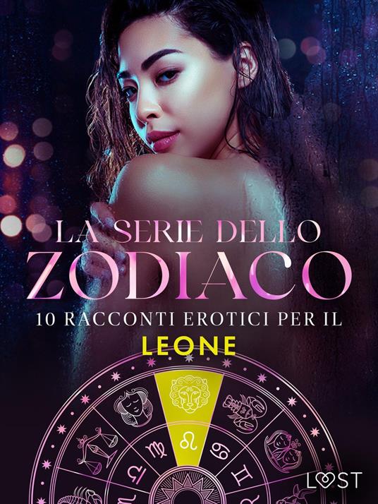 La serie dello Zodiaco: 10 racconti erotici per il Leone - B. J. Hermansson,Nicolas Lemarin,Lea Lind,Elena Lund - ebook