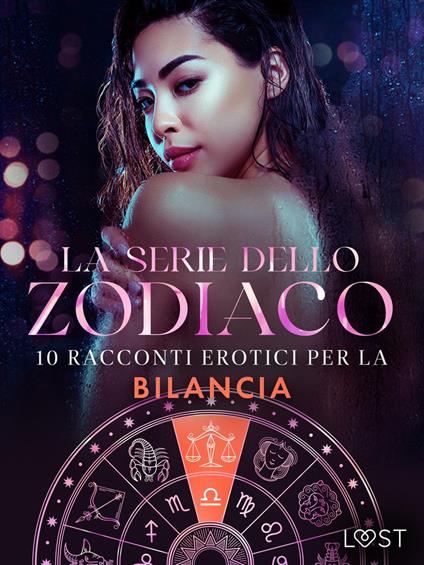 La serie dello Zodiaco: 10 racconti erotici per la Bilancia - Sara Agnès L.,Nina Alvén,Malva B,Malin Edholm - ebook