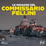 Le indagini del commissario Fellini: la serie