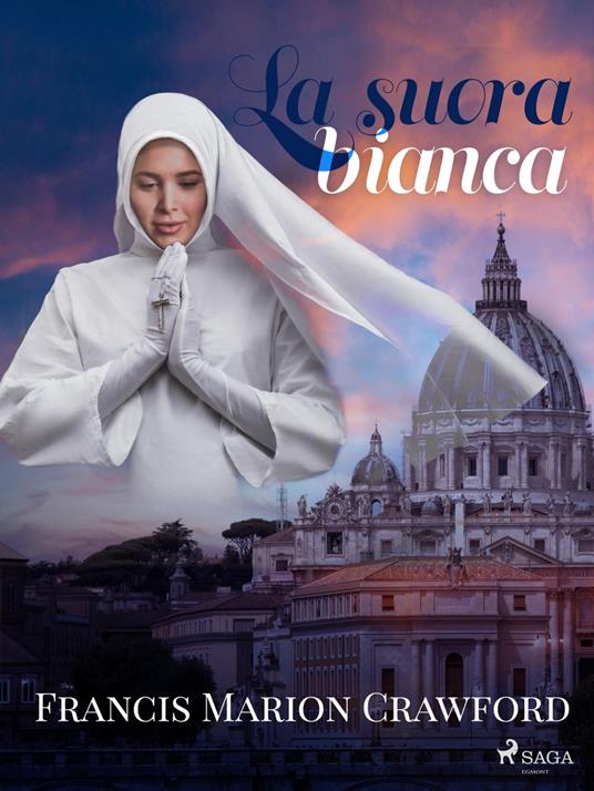 La suora bianca - Francis Marion Crawford,Gian Dàuli - ebook