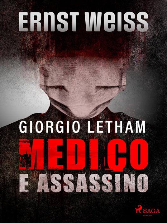 Giorgio Letham, medico e assassino - Ernst Weiss,Alessandra Scalero - ebook