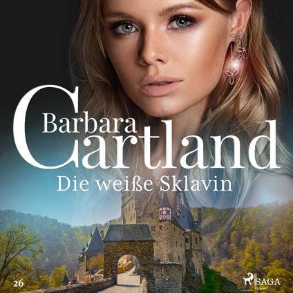 Die weiße Sklavin (Die zeitlose Romansammlung von Barbara Cartland 26)