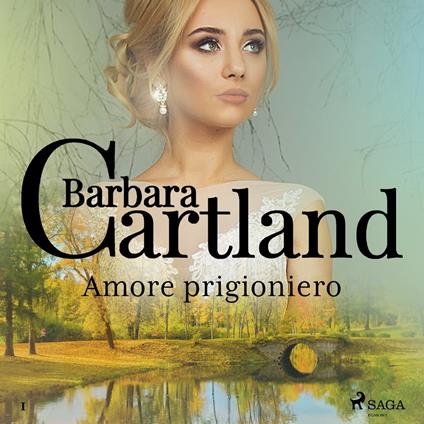 Amore prigioniero (La collezione eterna di Barbara Cartland 1)