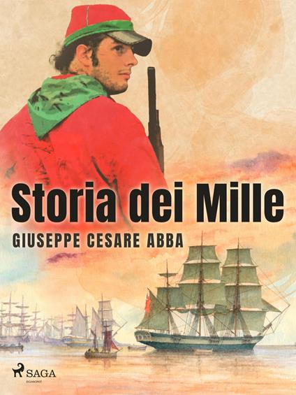 Storia dei Mille - Giuseppe Cesare Abba - ebook