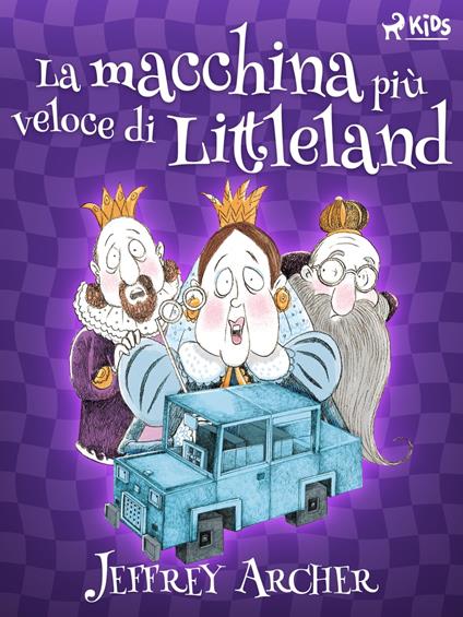 La macchina più veloce di Littleland - Jeffrey Archer,Laura Pelaschiar - ebook