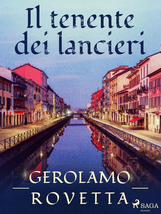 Il tenente dei lancieri - Gerolamo Rovetta - ebook