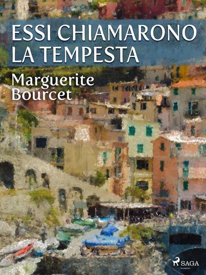 Essi chiamarono la tempesta - Marguerite Bourcet,Maria Freschi Borgese - ebook