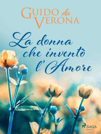 La donna che inventò l'amore - Guido Da Verona - ebook