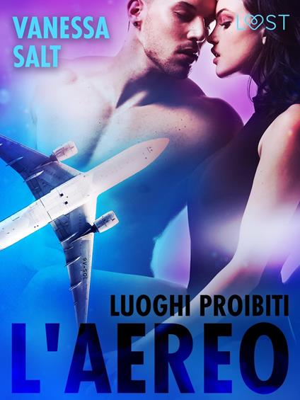 Luoghi proibiti: l'aereo - breve racconto erotico - Vanessa Salt,Selene Mora - ebook