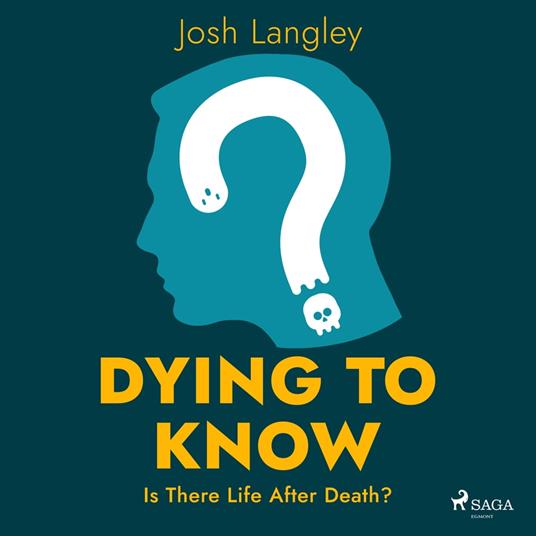 Dying to Know: Is There Life After Death?